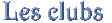 Quelques clubs de la region